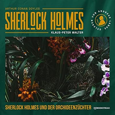 Sherlock Holmes und der Orchideenz&uuml;chter