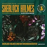 Sherlock Holmes und der Orchideenzüchter: Eine neue Sherlock Holmes Kriminalgeschichte
