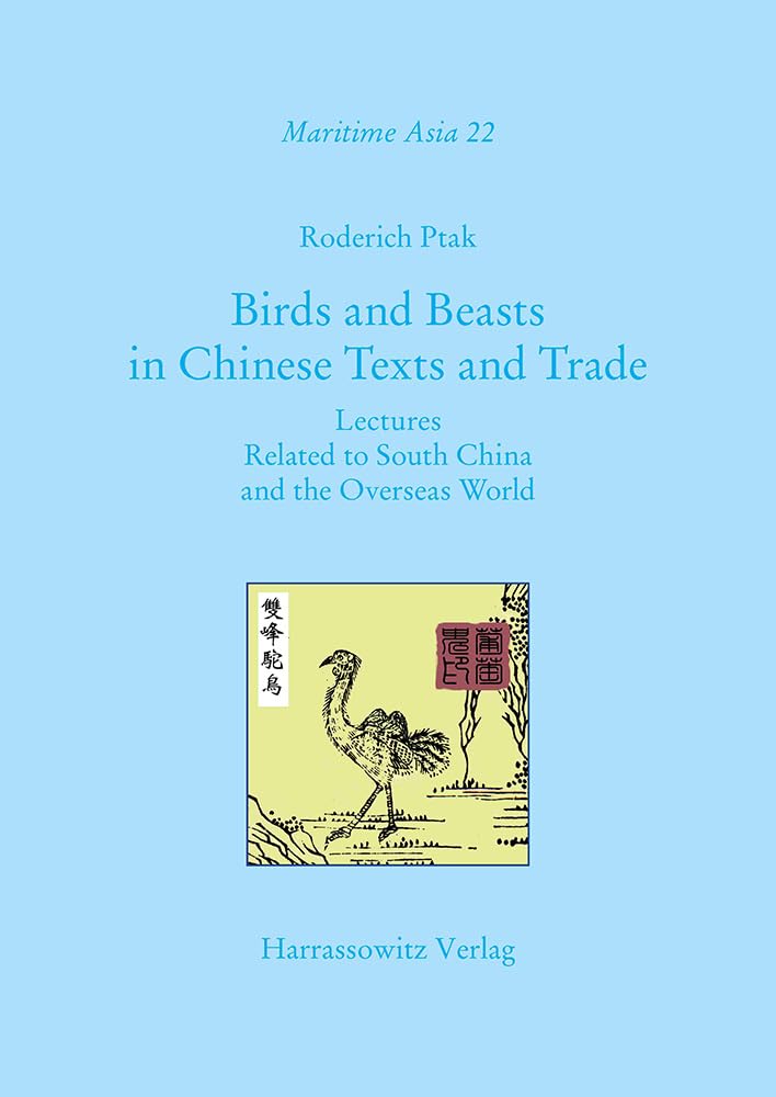 Birds and Beasts in Chinese Texts and Trade: Lectures Related to South China and the Overseas World: 22