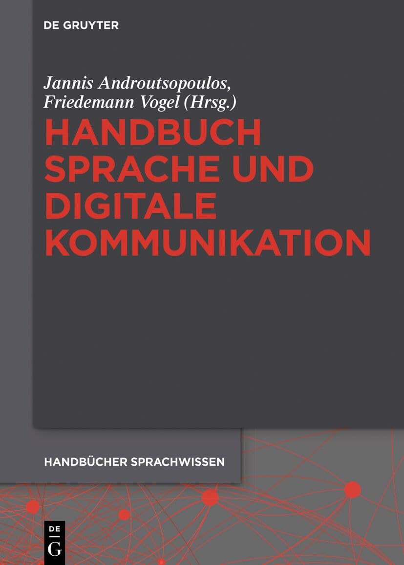 Handbuch Sprache und digitale Kommunikation (Handbücher Sprachwissen (HSW), 23, Band 23)