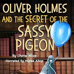 Oliver Holmes and the Secret of the Sassy Pigeon Audiolivro Por Cheree Alsop capa