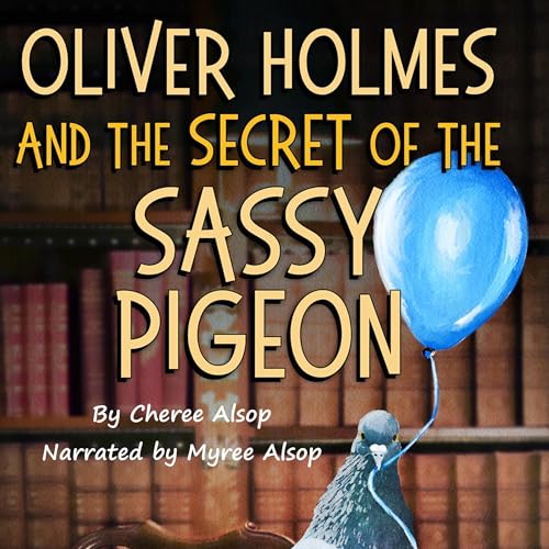 『Oliver Holmes and the Secret of the Sassy Pigeon』のカバーアート
