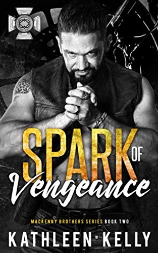 Spark of Vengeance: MacKenny Brothers Series Book 2: An MC/Band of Brothers Romance