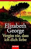 Vergiss nie, dass ich dich liebe: Erzählungen - Elizabeth George