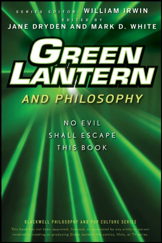 Green Lantern and Philosophy - No Evil Shall Escape This Book: 21 (The Blackwell Philosophy and Pop Culture Series)