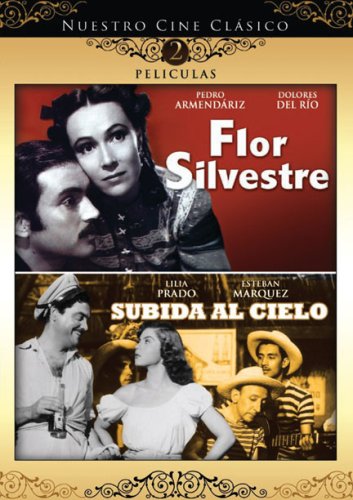 Nuestro Cine Clasico: Flor Silvestre/Subida al Cielo