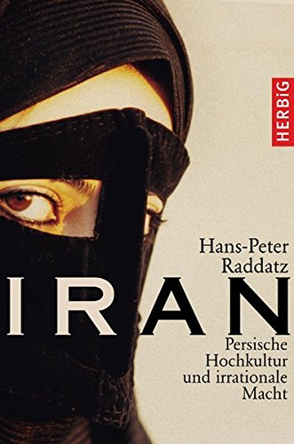 Iran: Persische Hochkultur und irrationale Macht Iran: Persische Hochkultur und irrationale Macht