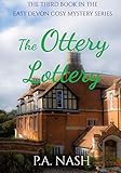 The Ottery Lottery: An East Devon Cosy Mystery (East Devon Cosy Mysteries Book 3)