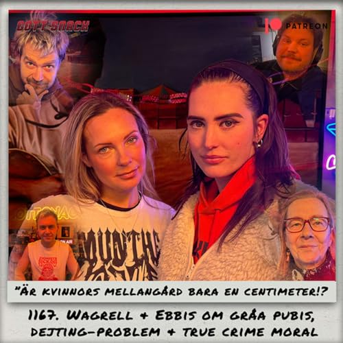 1167. DEL 2: Wagrell & Ebbis om gr&aring;a pubis, dejting problem & true crime moral