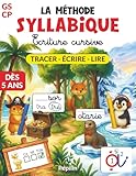  Méthode de lecture syllabique et écriture cursive GS-CP, dès 5 ans: Cahier de lecture et d’écriture – exercices ludiques pour apprendre en s’amusant