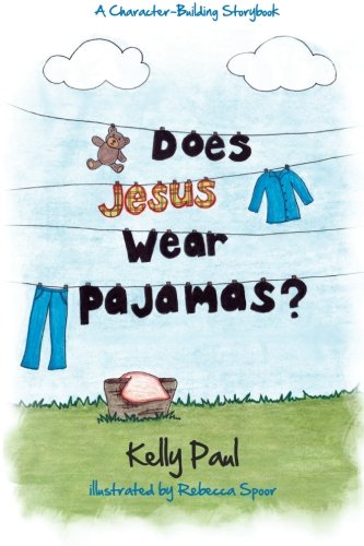 Does Jesus Wear Pajamas?: A Character-Building Storybook