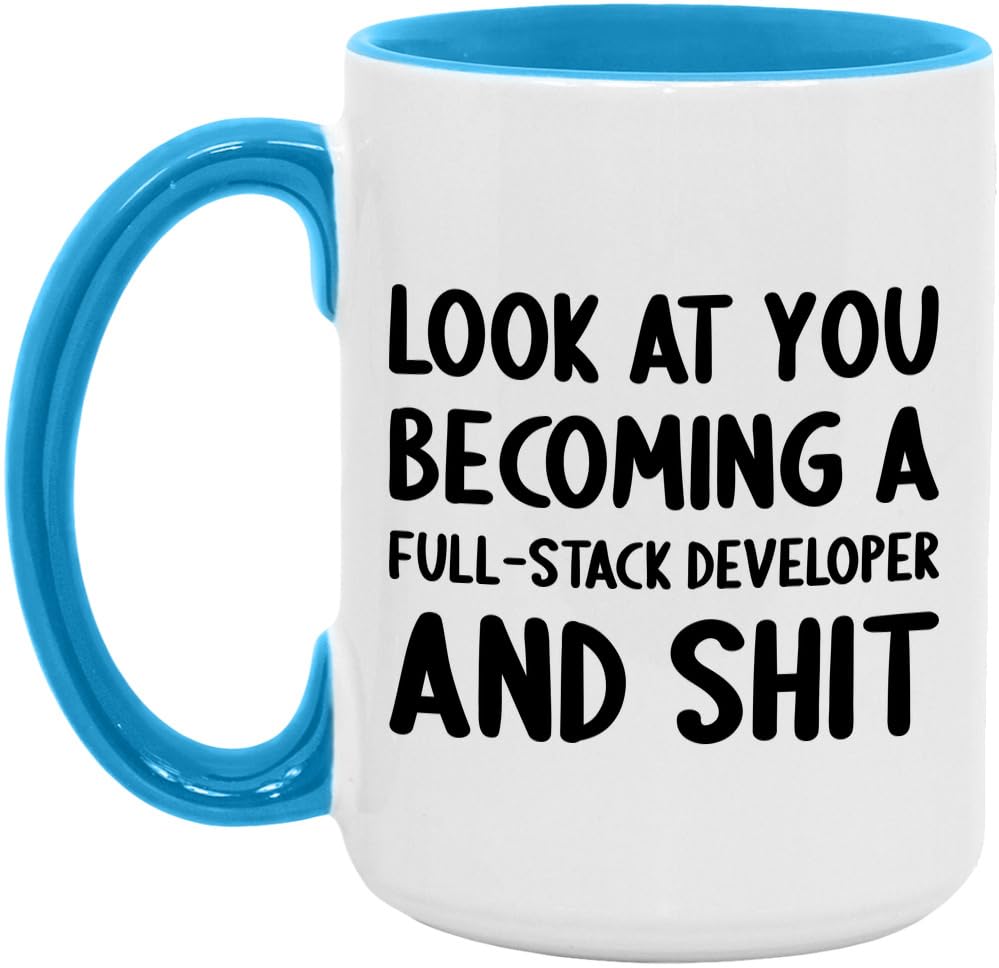 Look At You Becoming A Full-Stack Developer and Shit Funny New Job Celebration White/Light Blue 15oz Mug