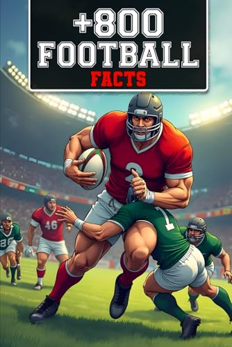 +800 Football Facts Book for Kids 8-12: Fun and Fascinating Trivi...