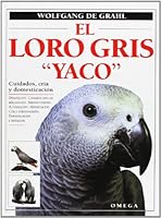 EL LORO GRIS 'YACO' (GUIAS DEL NATURALISTA-AVES EXÓTICAS-PERIQUITOS-CANARIOS) 8428210624 Book Cover