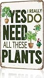TWNSLLA Garden Signs 'Yes I Really Do Need All These Plants' Vintage Mental...