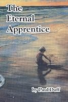 The Eternal Apprentice : A Guide for You to Do What You Love & Still Pay the Bills 0968532616 Book Cover