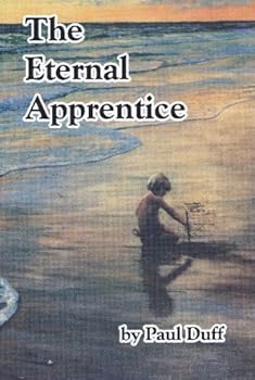 Paperback The Eternal Apprentice : A Guide for You to Do What You Love & Still Pay the Bills Book