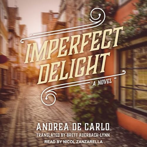 Imperfect Delight Audiobook By Andrea De Carlo, Brett Auerbach-Lynn - translator cover art