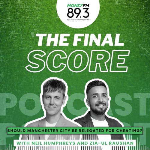 The Final Score: Should Manchester City be relegated for cheating?