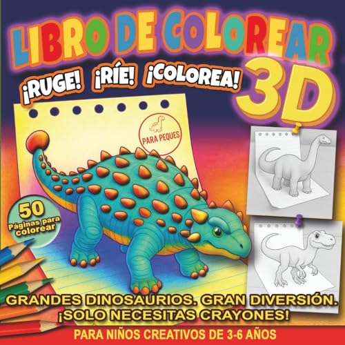 Libro de Colorear 3D: ¡Ruge! ¡Ríe! ¡Colorea!: Coloreado Fácil y Divertido de Dinosaurios para Niños de Preescolar – Amigos Prehistóricos Adorables con Efecto 3D Pop-Out, 3-6 Años