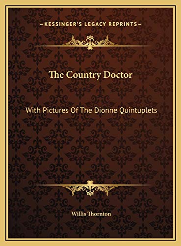 The Country Doctor: With Pictures Of The Dionne Quintuplets