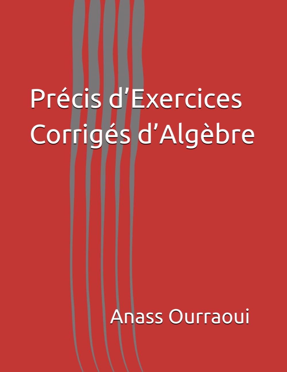 Précis d’Exercices Corrigés d’Algèbre