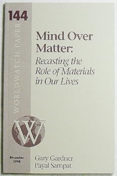 Paperback Mind Over Matter: Recasting the Role of Materials in Our Lives (Worldwatch Paper) Book