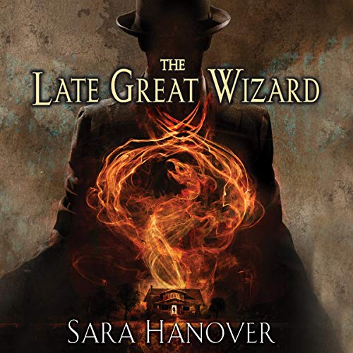 Amazon Com The Late Great Wizard The Wayward Mages Book 1 Audible Audio Edition Sara Hanover Lauren Ezzo Brilliance Audio Audible Audiobooks