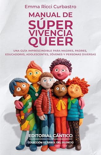 Manual De Súper Vivencia Queer/ Queer Survival Manual: Una Guía Imprescindible Para Madres, Padres, Educadorxs, Adolescentes, Jóvenes Y Personas Diver