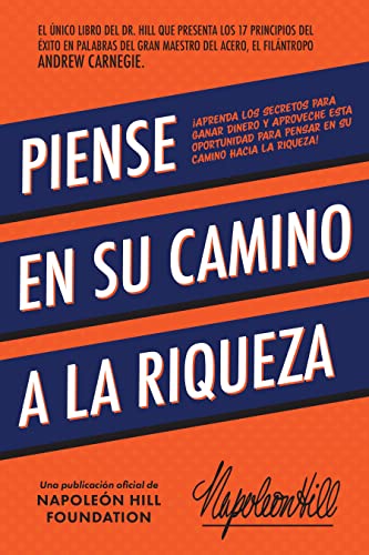 Piense En Su Camino A La Riqueza (Official Publication of the Napoleon Hill Foundation) (Spanish Edition)