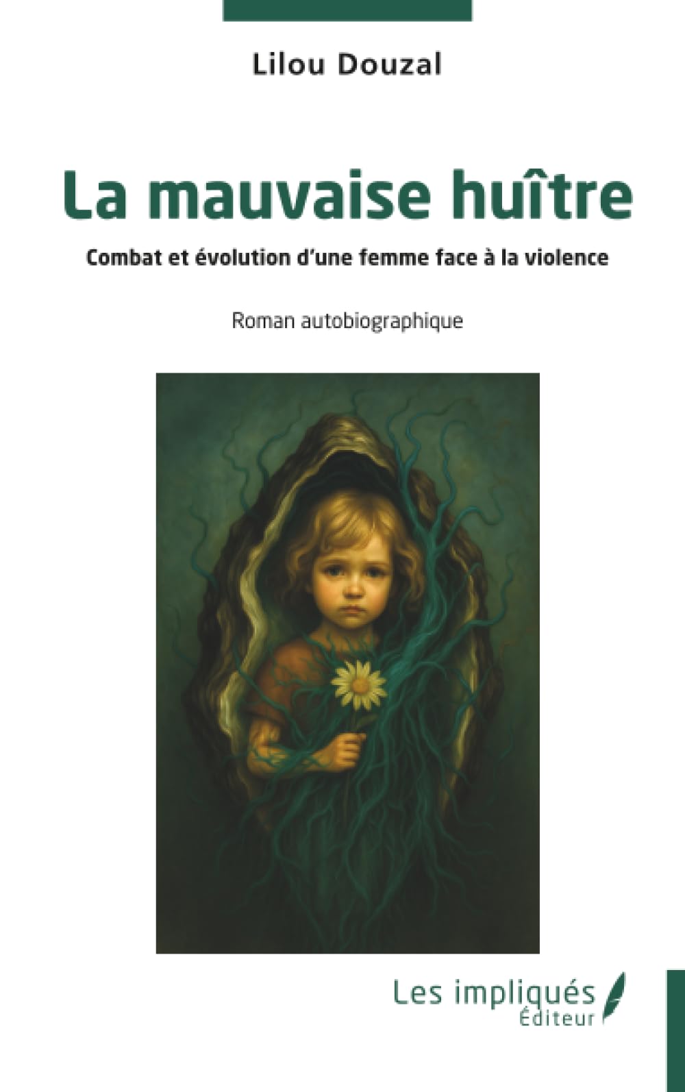 La mauvaise huître: Combat et évolution d'une femme face à la violence