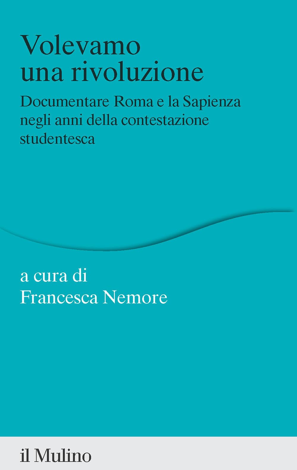 Volevamo Una Rivoluzione. Documentare Roma E La Sapienza Negli Anni Della Contestazione Studentesca - 4