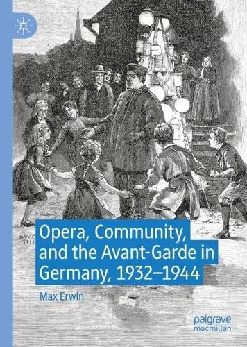 Opera, Community and the Avant-Garde in Germany, 1932–1944 : comprendre l'art sous censure