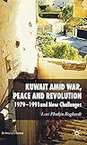 Kuwait Amid War, Peace and Revolution: 1979-1991 and New Challenges (St Antony's Series)