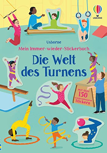 Mein Immer-wieder-Stickerbuch: Die Welt des Turnens: mit über 150 wiederablösbaren Stickern (Meine Immer-wieder-Stickerbücher)