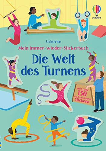 Mein Immer-wieder-Stickerbuch: Die Welt des Turnens: mit über 150 wiederablösbaren Stickern (Meine Immer-wieder-Stickerbücher)