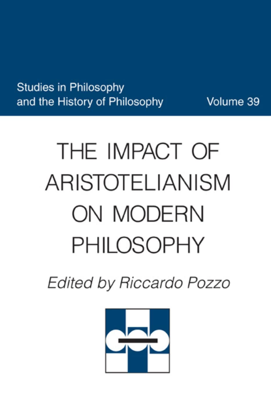 The Impact of Aristotelianism on Modern Philosophy (Studies in Philosophy and the History of Philosophy)