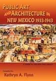 Public Art and Architecture in New Mexico, 1933-1943, A Guide to the New Deal Legacy by Kathryn A. Flynn (2012-07-01)