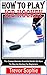 HOW TO PLAY ICE HOCKEY: The Comprehensive Essential Guide On How To Play Ice Hockey For Beginners (English Edition)