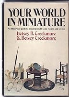 Your world in miniature: A guide to making small-scale rooms and scenes 0385065213 Book Cover