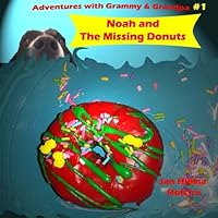 Noah and The Missing Donuts: Adventures with Grammy & Grandpa 152363894X Book Cover