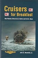 Cruisers for Breakfast: War Patrols of U. S. S. Darter & U. S. S. Dace 0966093801 Book Cover