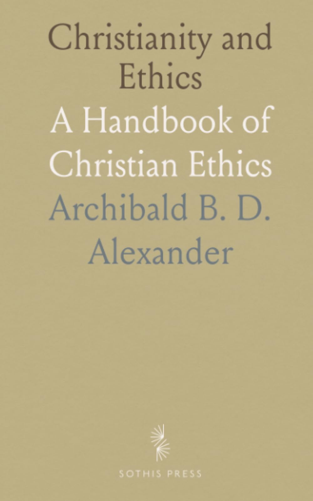 Christianity and Ethics: A Handbook of Christian Ethics