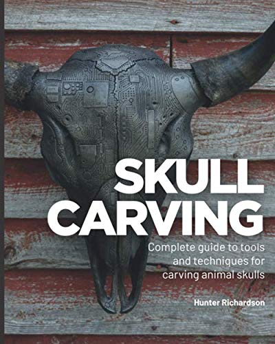 Skull Carving: A Complete Guide to Tools and Techniques for Carving Animal Skulls      Paperback – July 6, 2020