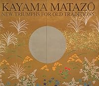 Kayama MatazO: New Triumphs for Old Traditions 4532159997 Book Cover