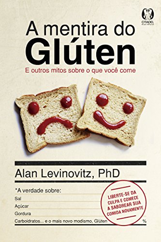 A Mentira do Glúten: E outros mitos sobre o que você come