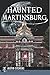 Haunted Martinsburg (Haunted America)