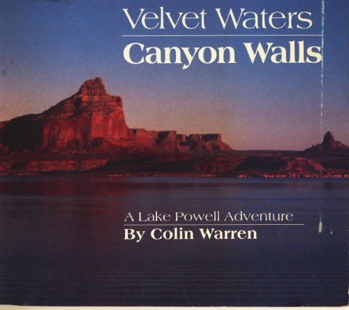 Velvet Waters, Canyon Walls: A Lake Powell Adventure