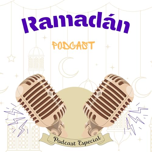 Recibir el Mes de Ramad&aacute;n con Islam, Iman e Ihsan (Ramad&aacute;n Podcast Cap&iacute;tulo 1)