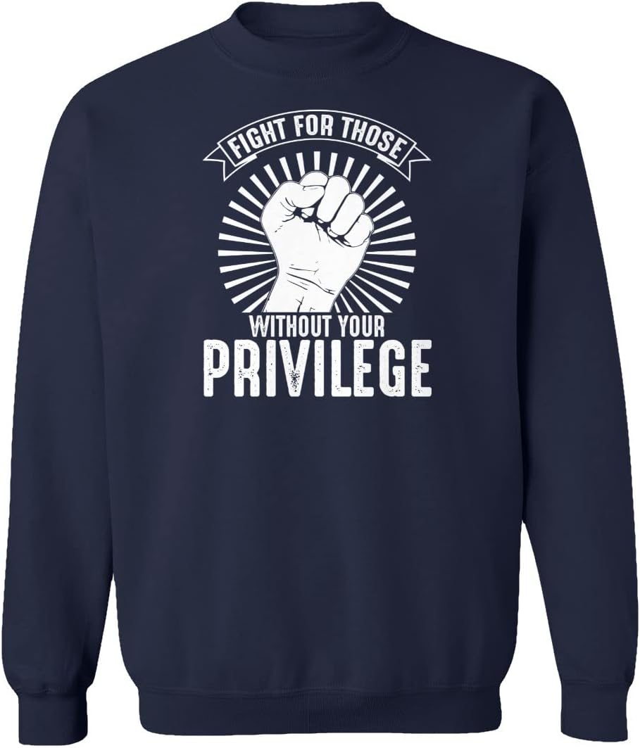 Fight for Those Without Your Privilege Unisex Sweatshirt Crewneck Sweater